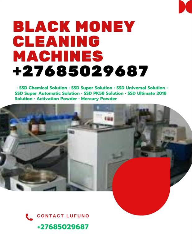 BLACK MONEY CLEANING MACHINES & SSD CHEMICAL SOLUTION call/whatsapp +27685029687