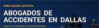 Abogados de Accidentes Ahora en Dallas