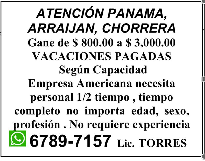 Atención, estamos seleccionando personal. Escriba 6789-7157 Gane $800.00 a $3,000.00