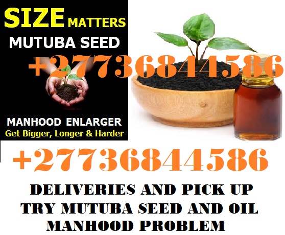 MUTUBA SEED AND OIL FOR PENIS ENLARGER FROM AFRICA +27736844586