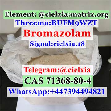 Signal@cielxia.18 Bromazolam CAS 71368-80-4 Free Customs to EU CA
